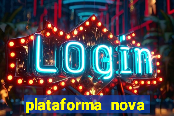 plataforma nova pagando bem